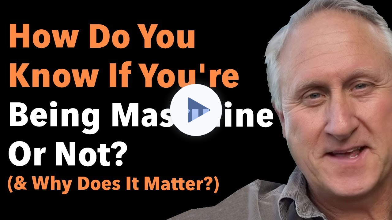 How Do You Know If You're Being Masculine Or Not?