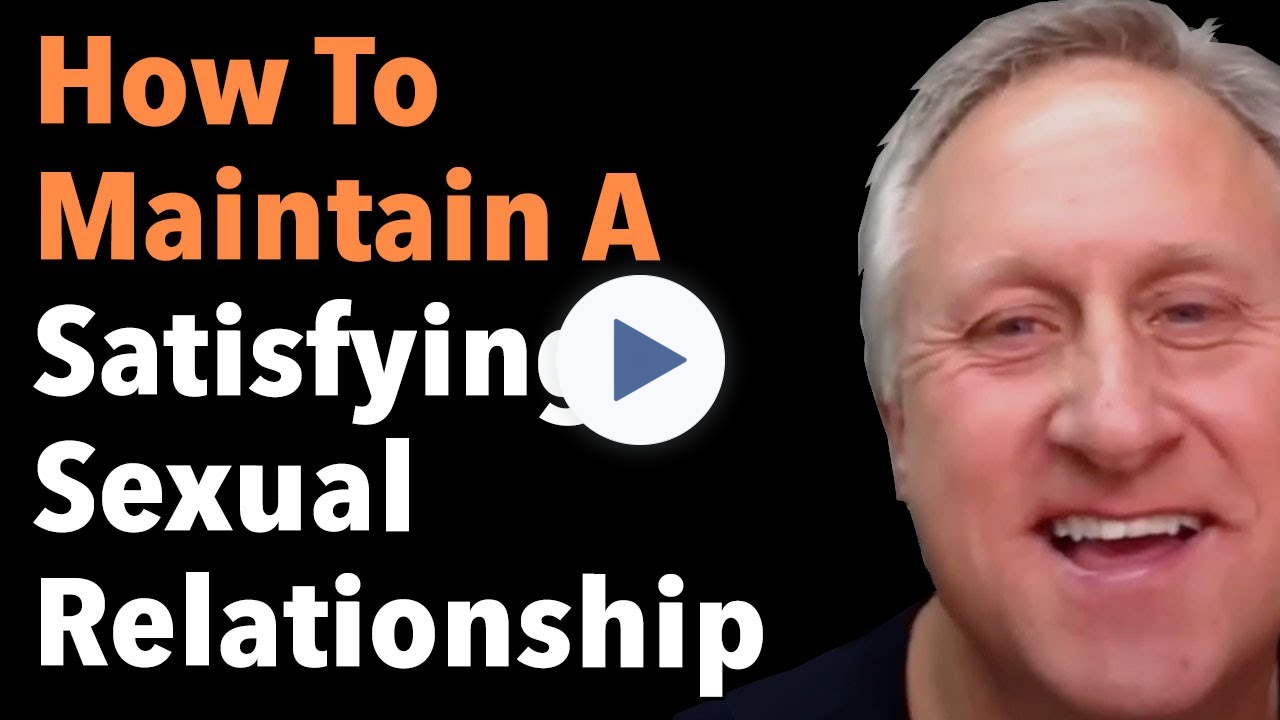 How To Maintain A Satisfying Sexual Relationship