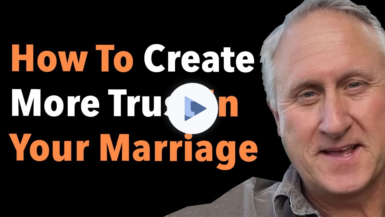 How To Create More Trust In Your Marriage