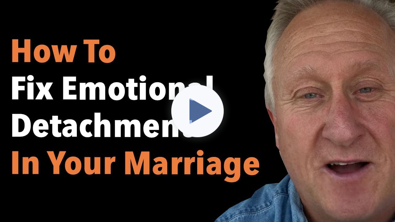 How To Fix Emotional Detachment In Your Marriage