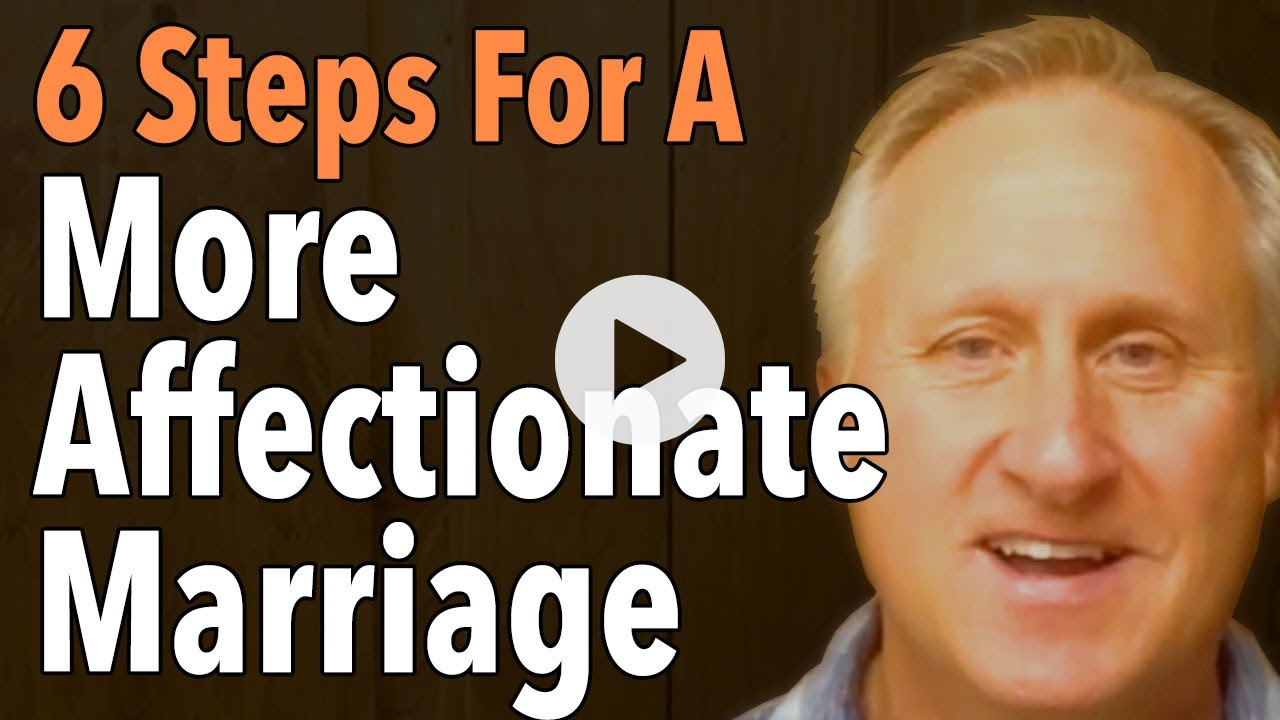 6 Steps For A More Affectionate Marriage