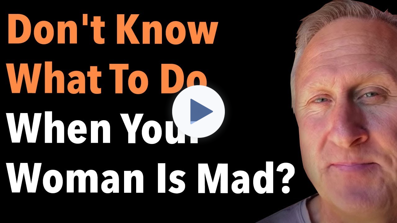 Don't Know What To Do When Your Woman Is Mad?