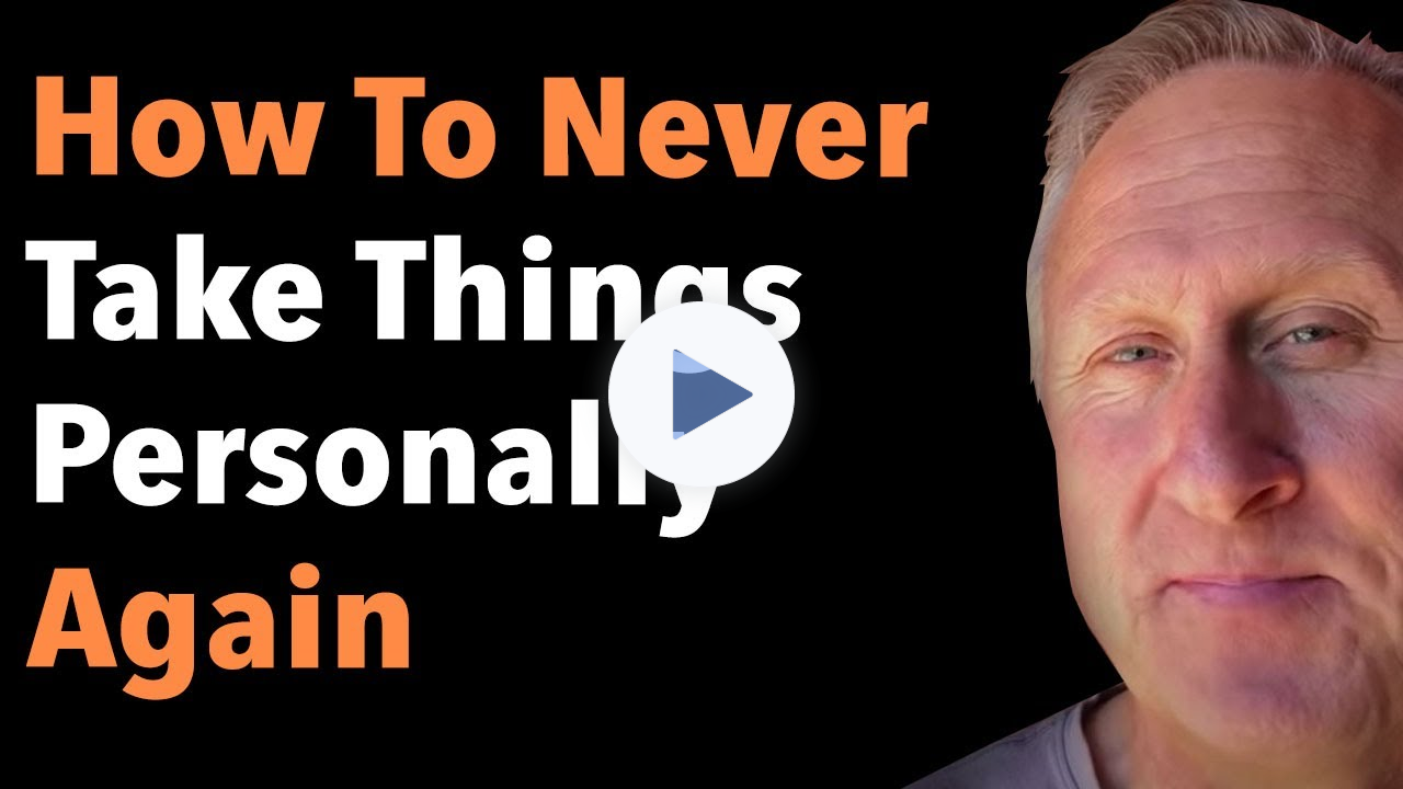 How To Never Take Things Personally Again