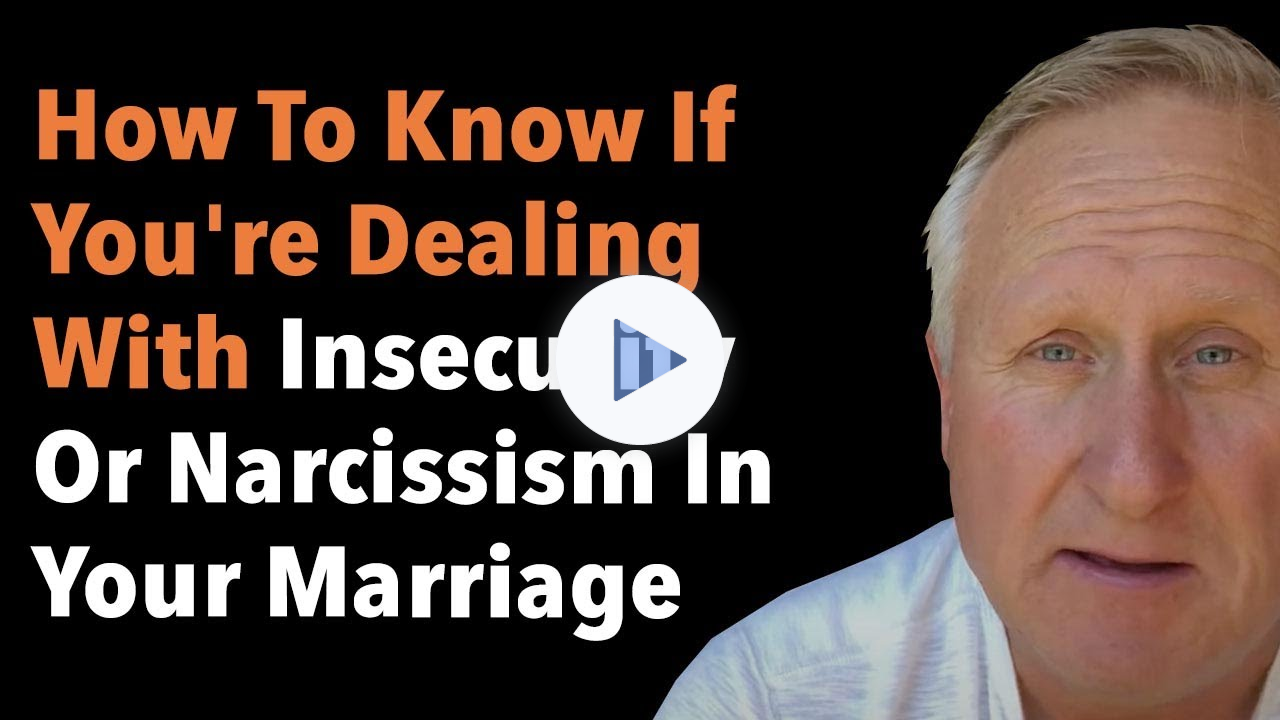 How To Know If You're Dealing With Insecurity Or Narcissism In Your Marriage