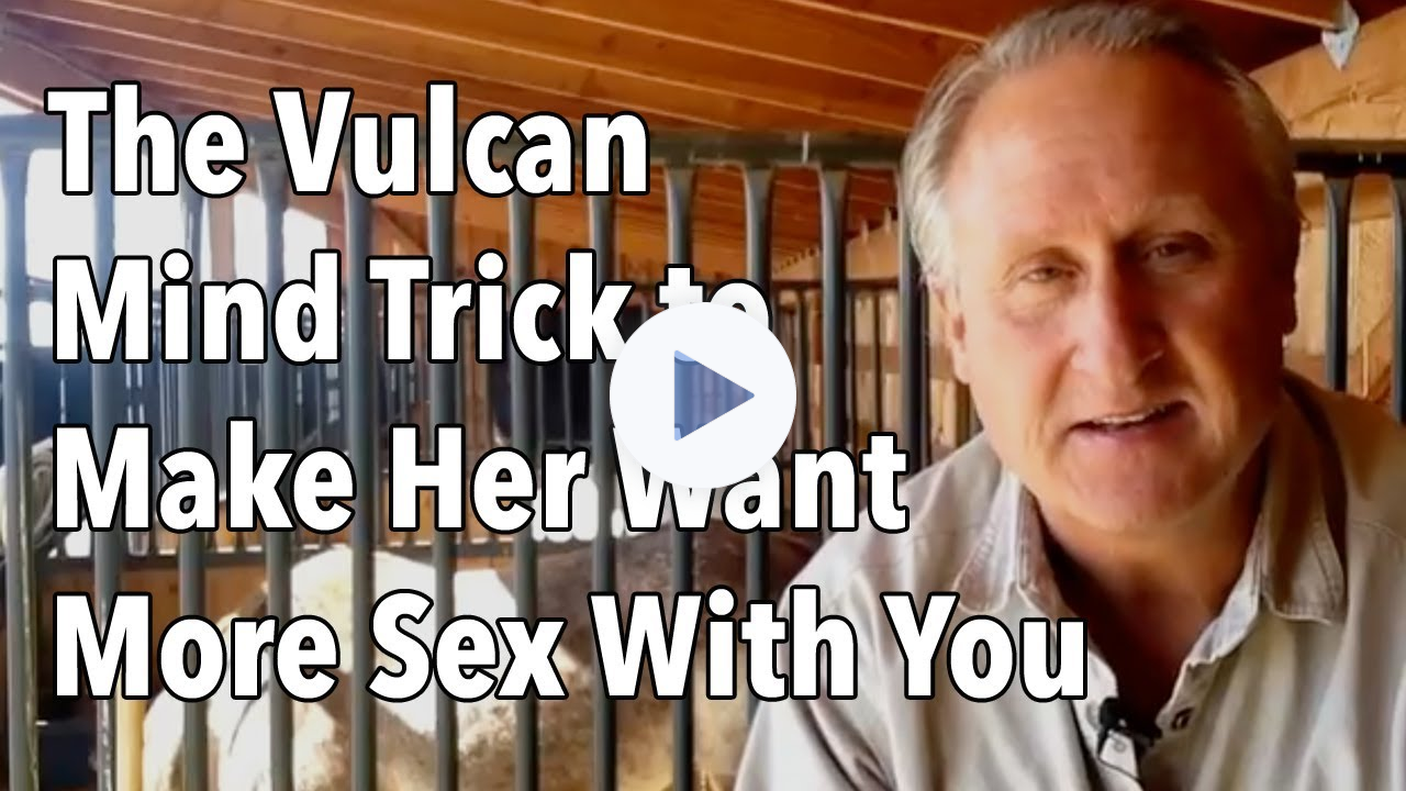 The Vulcan Mind Trick to Make Her Want More Sex With You