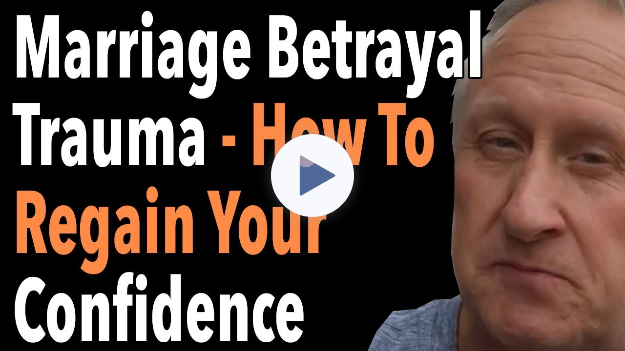 Marriage Betrayal Trauma How To Regain Your Confidence