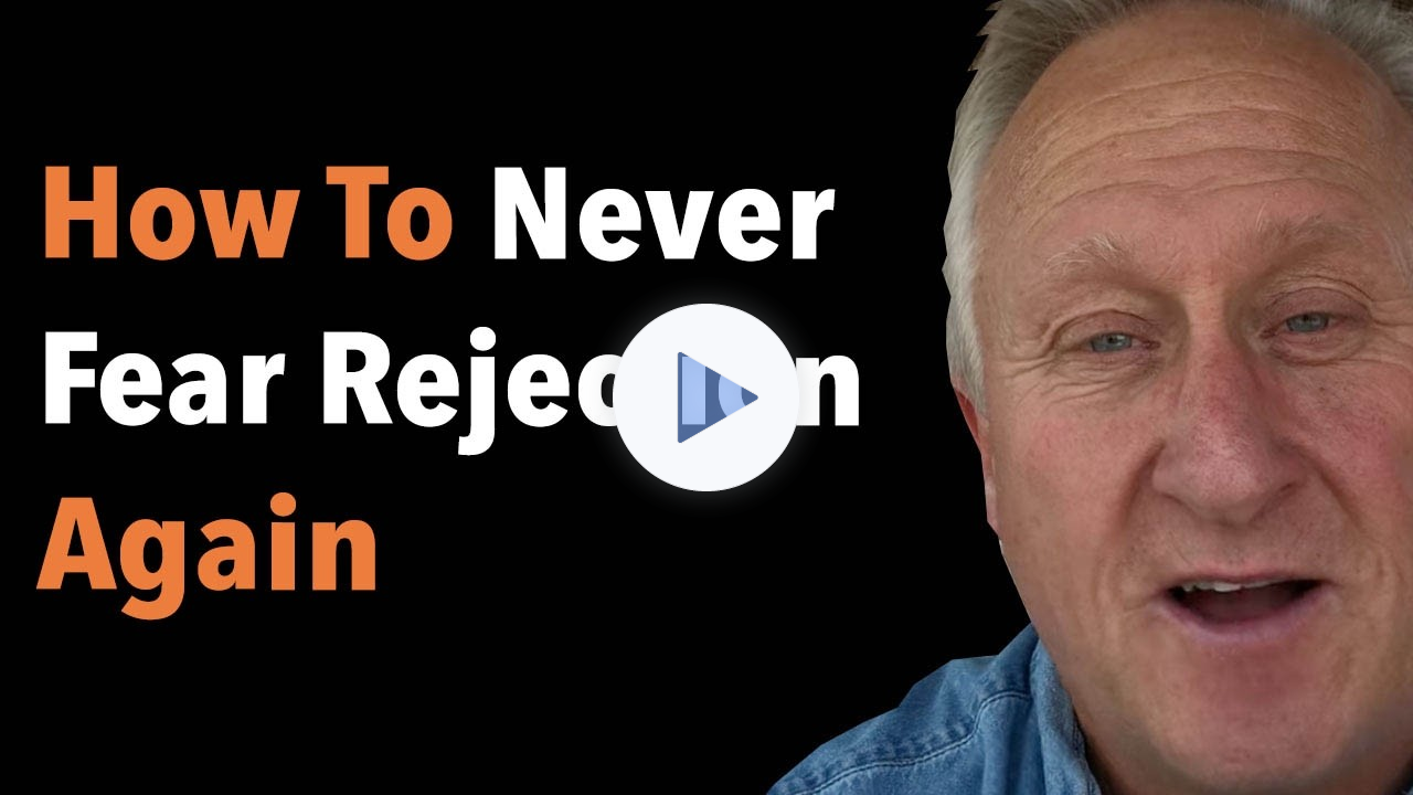 How To Never Fear Rejection Again