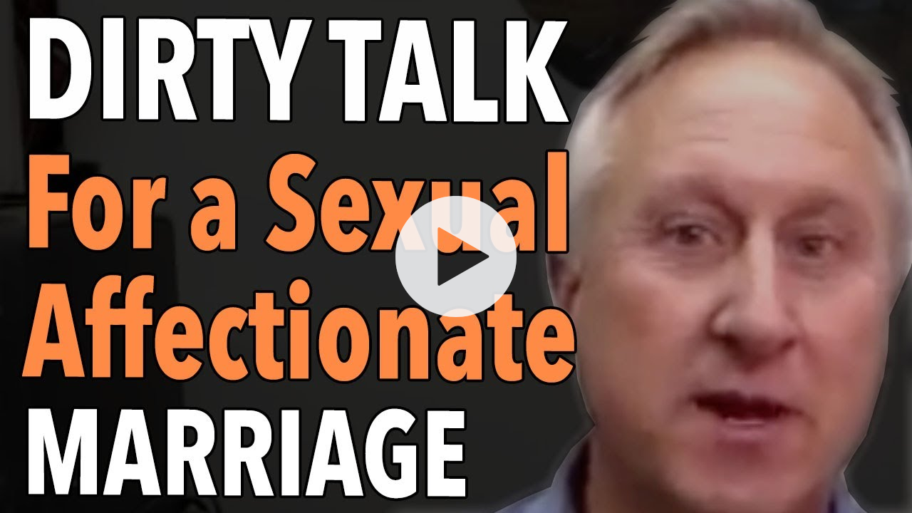 Dirty Talk For A Sexual & Affectionate Marriage