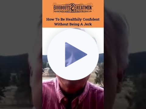 How To Be Healthily Confident Without Being A Jerk