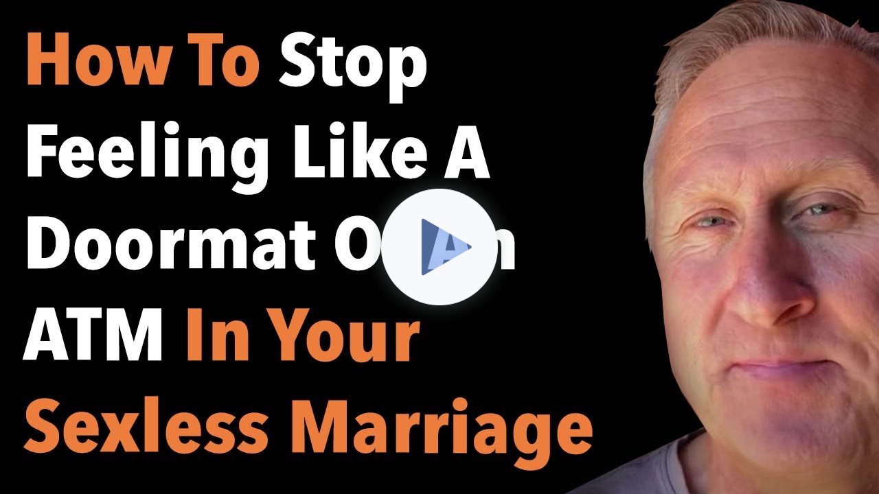 How To Stop Feeling Like A Doormat Or An ATM In Your Sexless Marriage