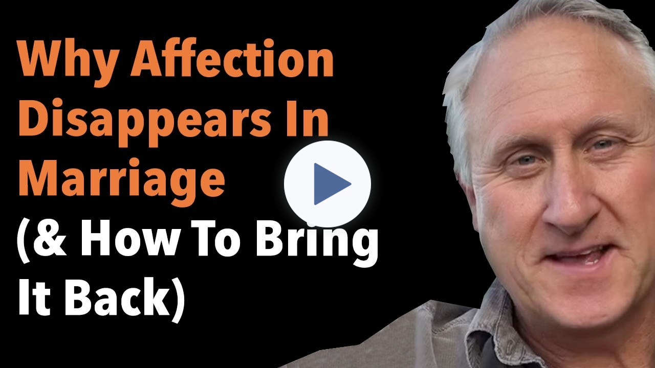 Why Affection Disappears In Marriage (& How To Bring It Back)