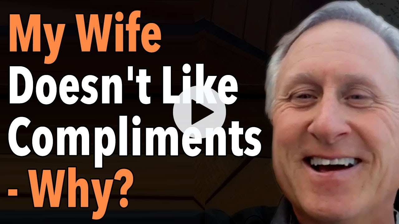My Wife Doesn't Like Compliments - Why?