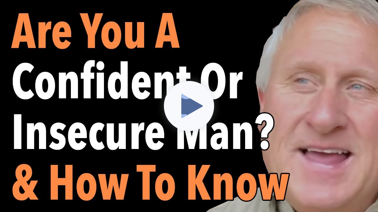 Are You A Confident Or Insecure Man How To Know