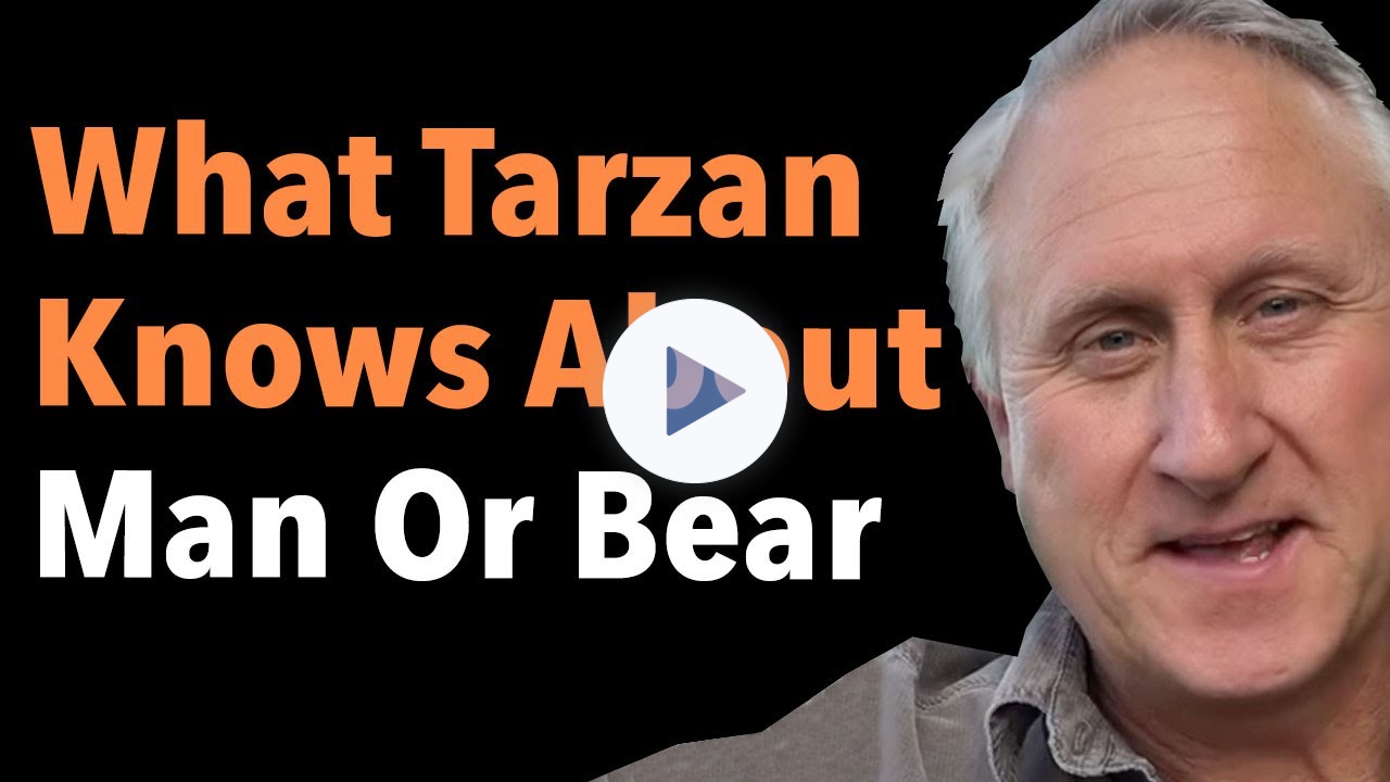 What Tarzan Knows About Man Or Bear