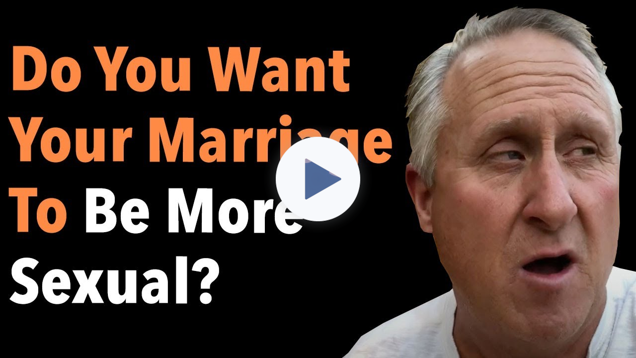 Do You Want Your Marriage To Be More Sexual?