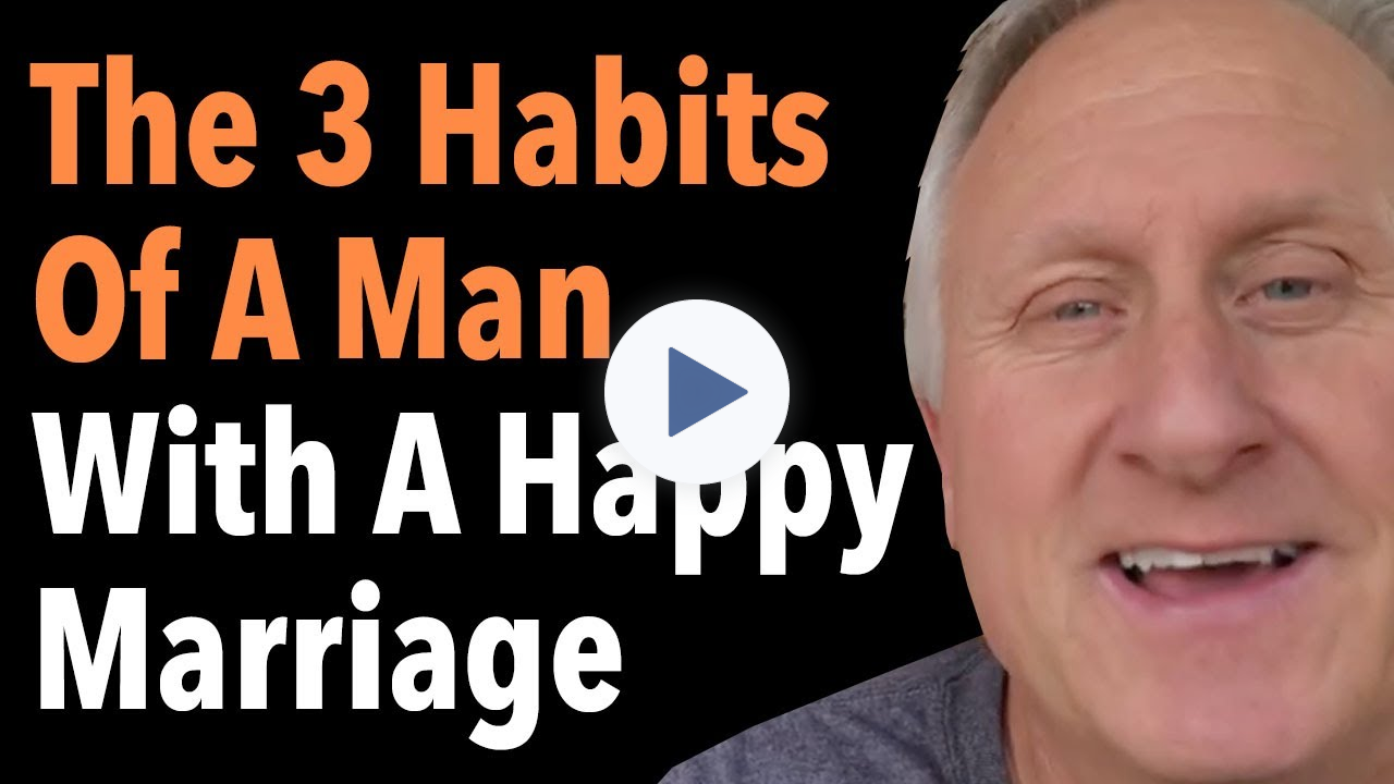 The 3 Habits Of A Man With A Happy Marriage