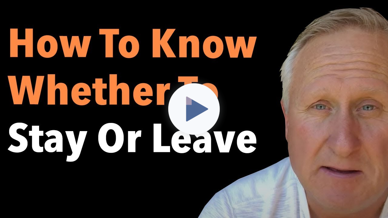 How To Know Whether To Stay Or Leave