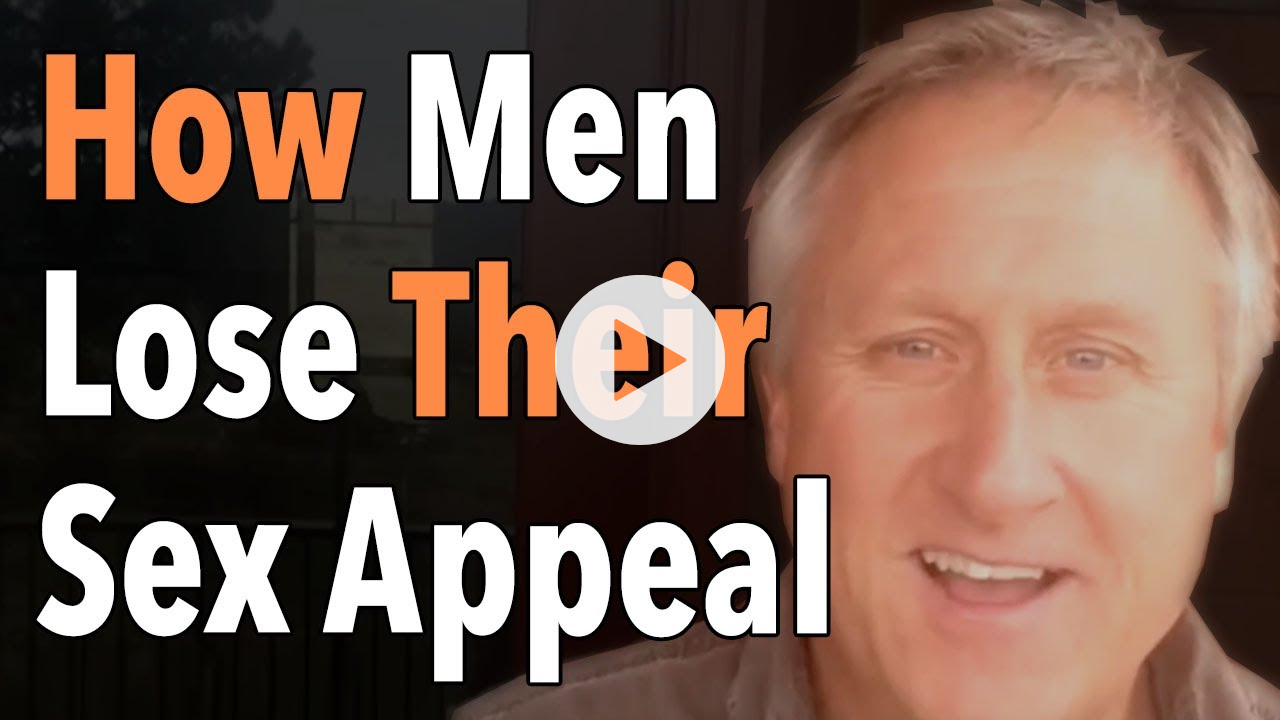 How Men Lose Their Sex Appeal