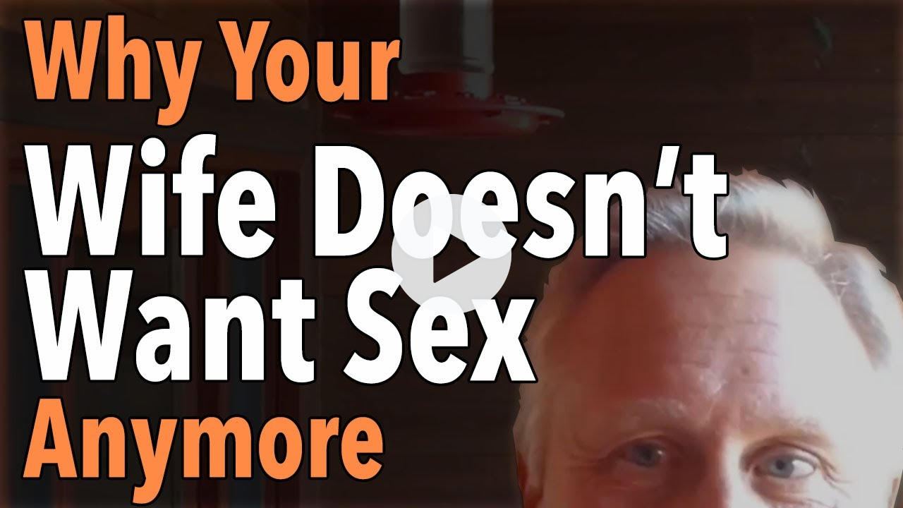 Why Your Wife Doesn't Want Sex Anymore