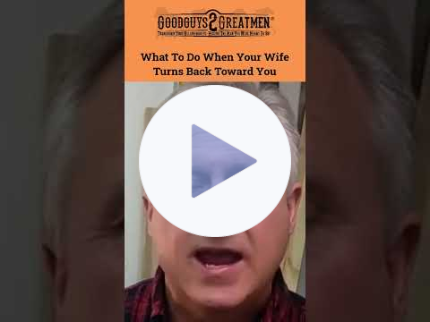 What To Do When Your Wife Turns Back Toward You