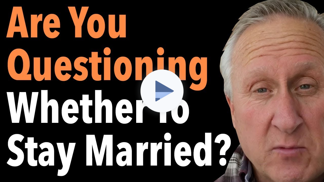 Are You Questioning Whether To Stay Married?