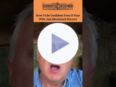 How To Be Confident Even If Your Wife Just Mentioned Divorce