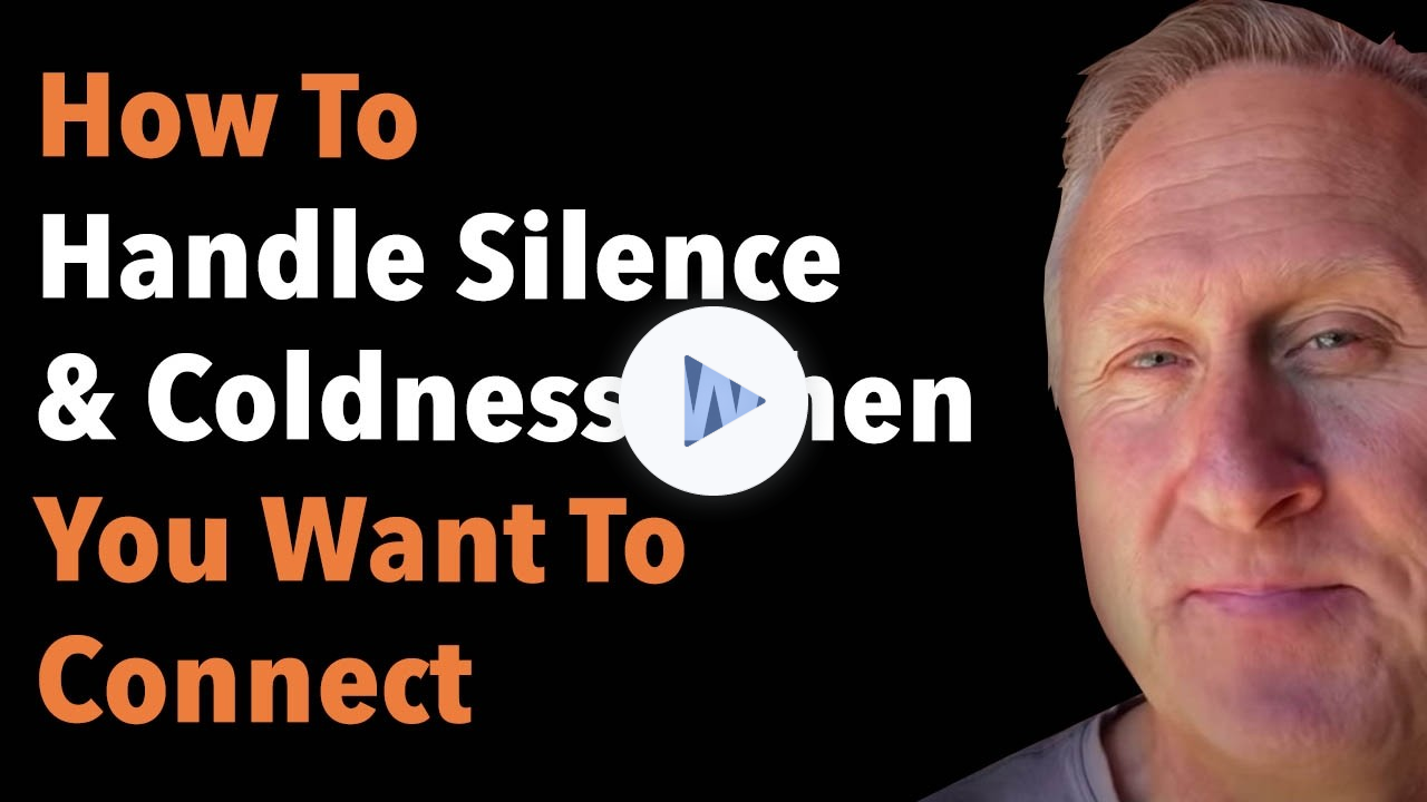 How To Handle Silence And Coldness When You Want To Connect
