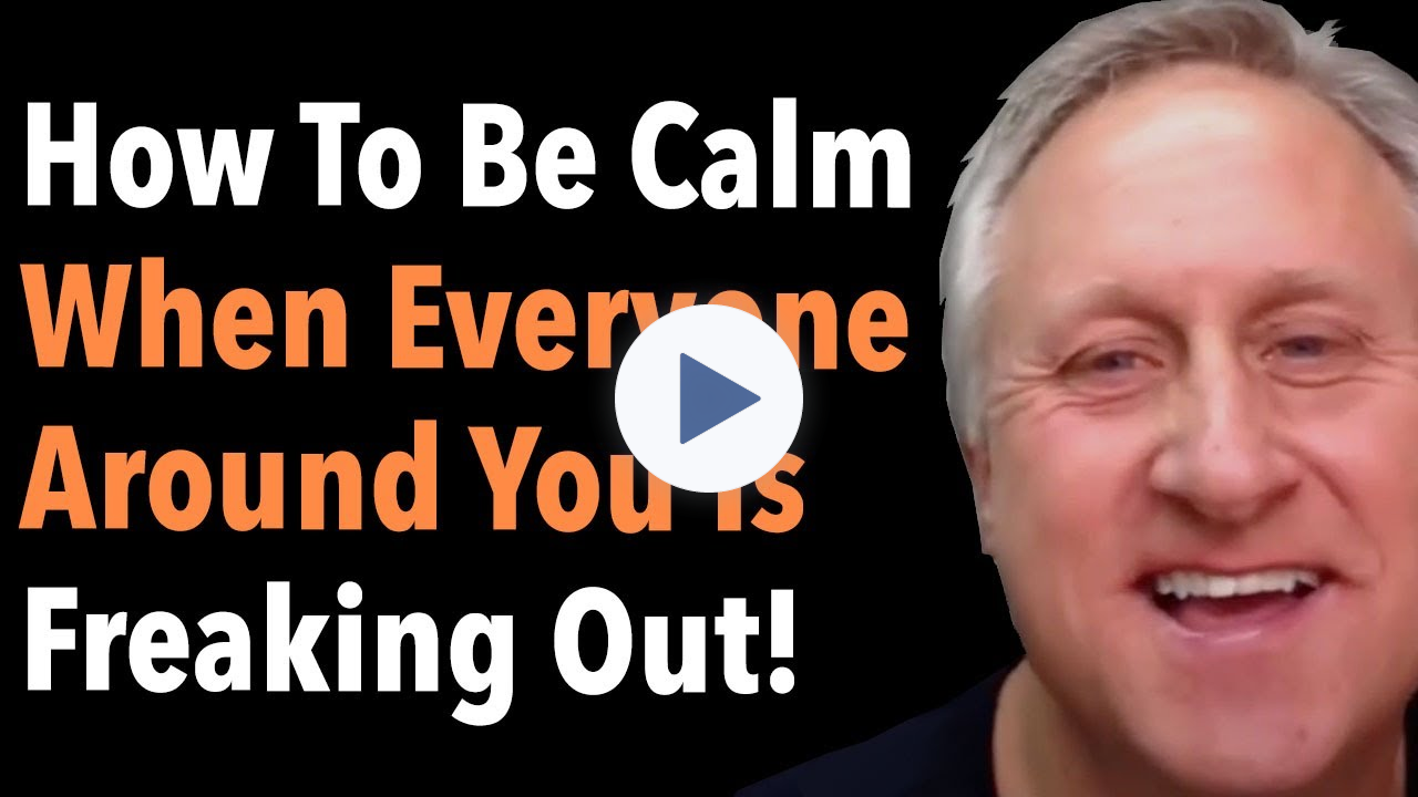 How To Be Calm When Everyone Around You Is Freaking Out!
