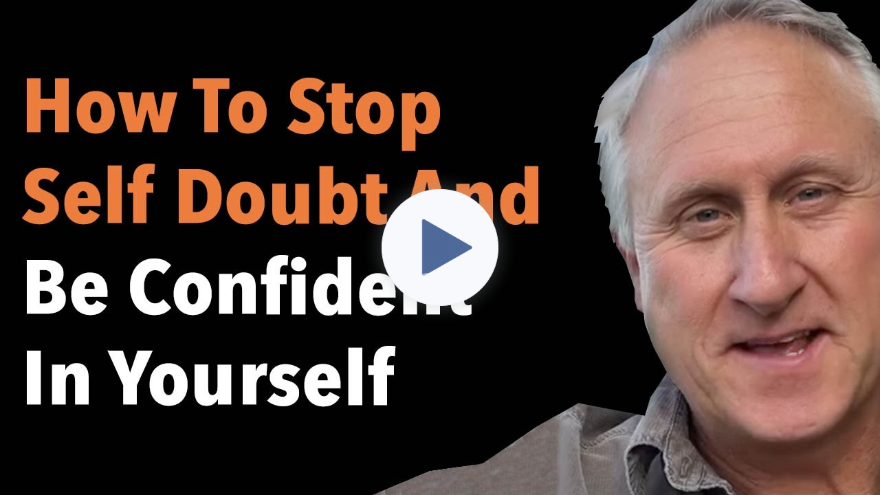 How To Stop Self Doubt And Be Confident In Yourself