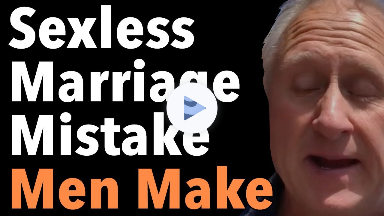 Sexless Marriage Mistake Men Make