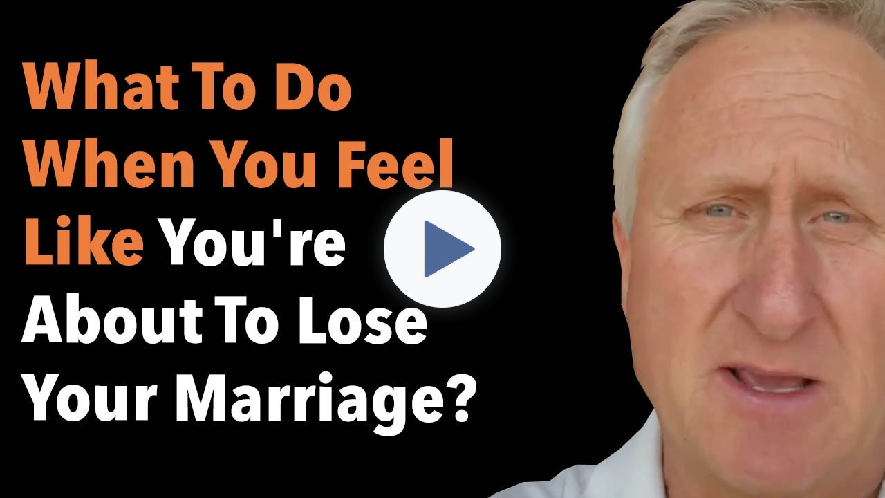 What To Do When You Feel Like You're About To Lose Your Marriage?