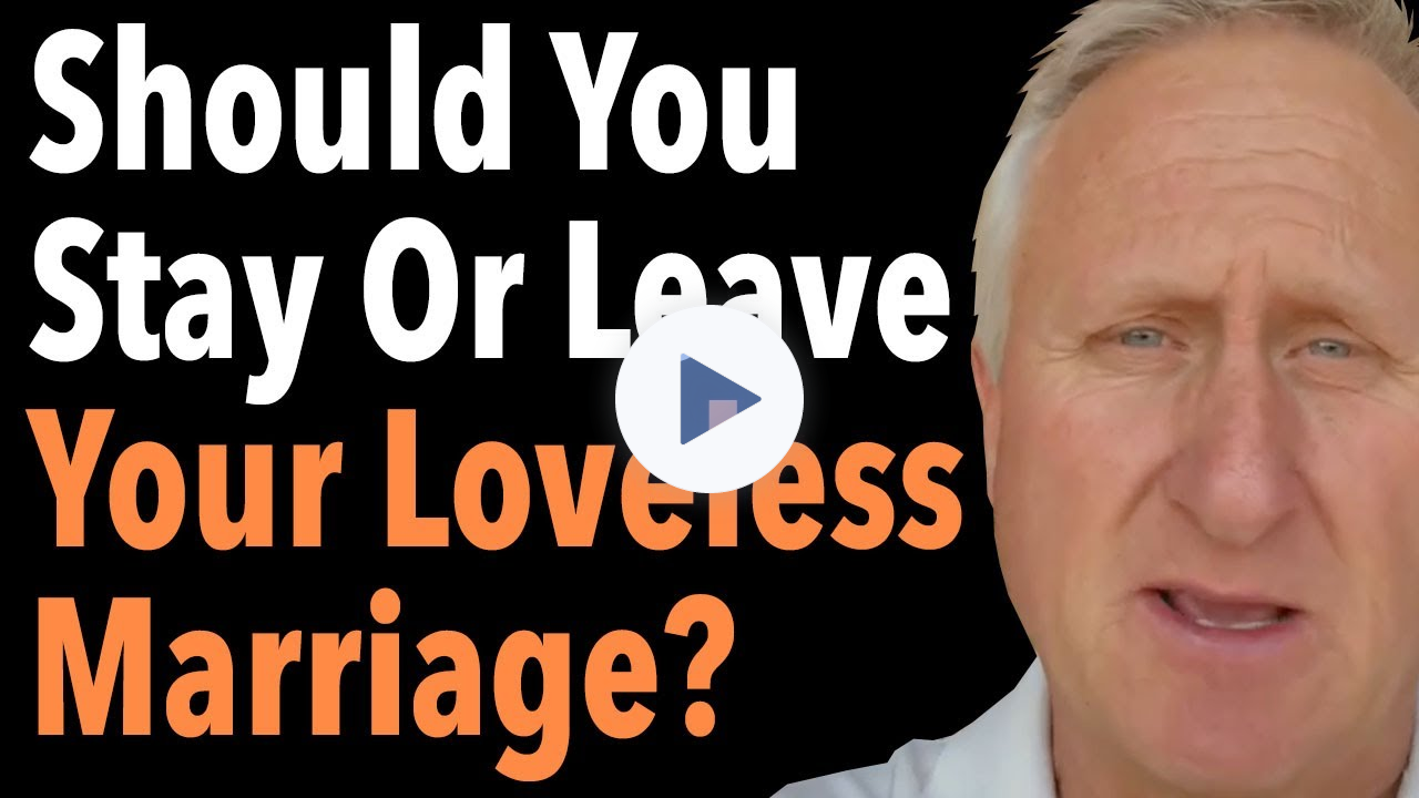 Should You Stay Or Leave Your Loveless Marriage?