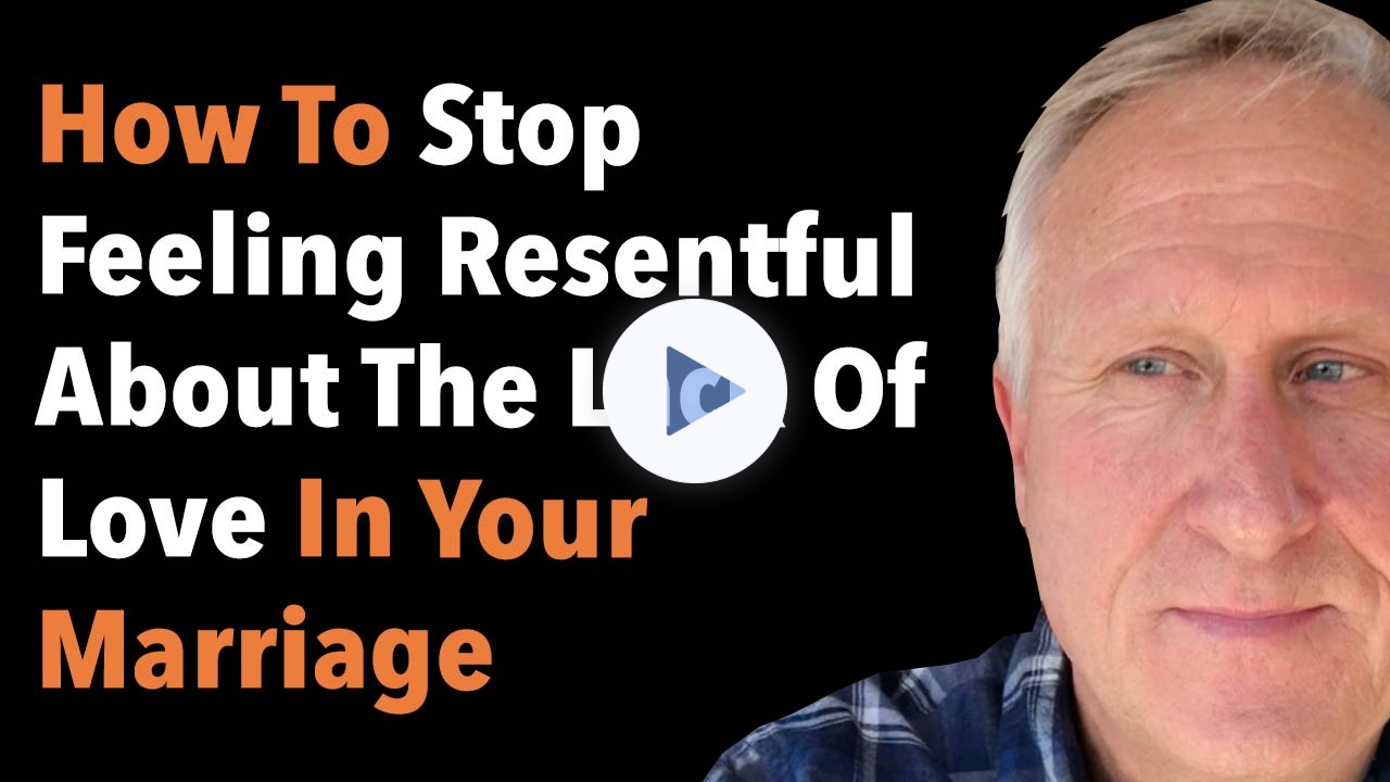 How To Stop Feeling Resentful About The Lack Of Love In Your Marriage