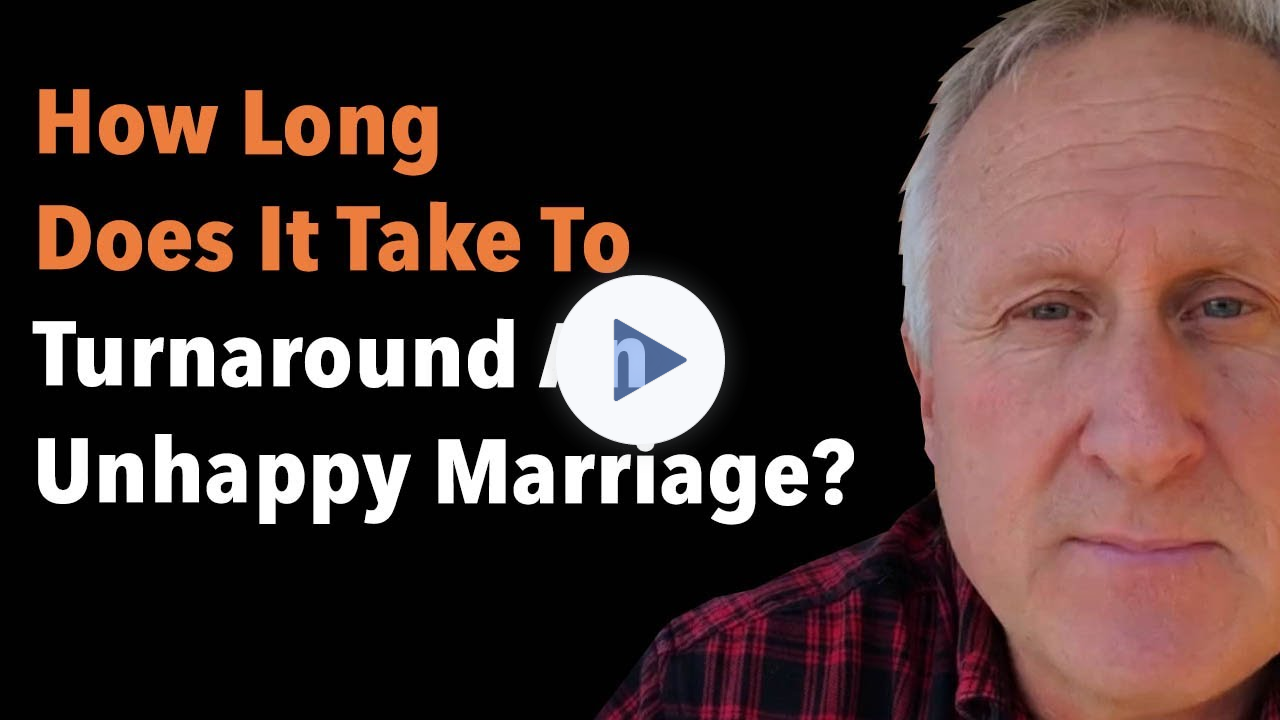 How Long Does It Take To Turnaround An Unhappy Marriage