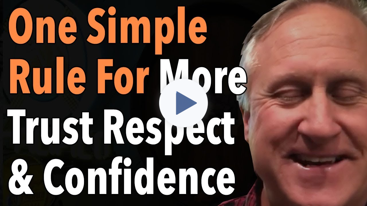 One Simple Rule For More Trust Respect And Confidence