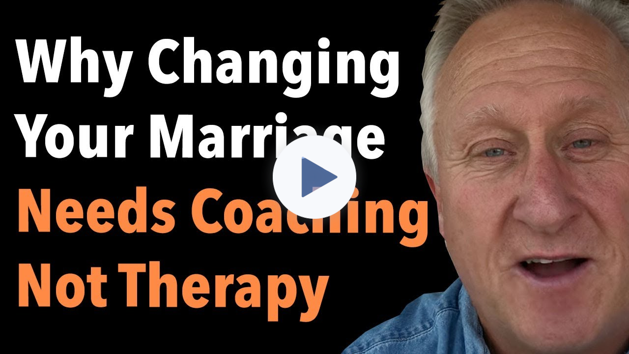 Why Changing Your Marriage Needs Coaching Not Therapy