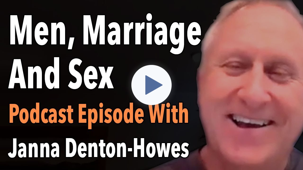 Men Marriage & Sex Podcast Episode With Janna Denton-Howes