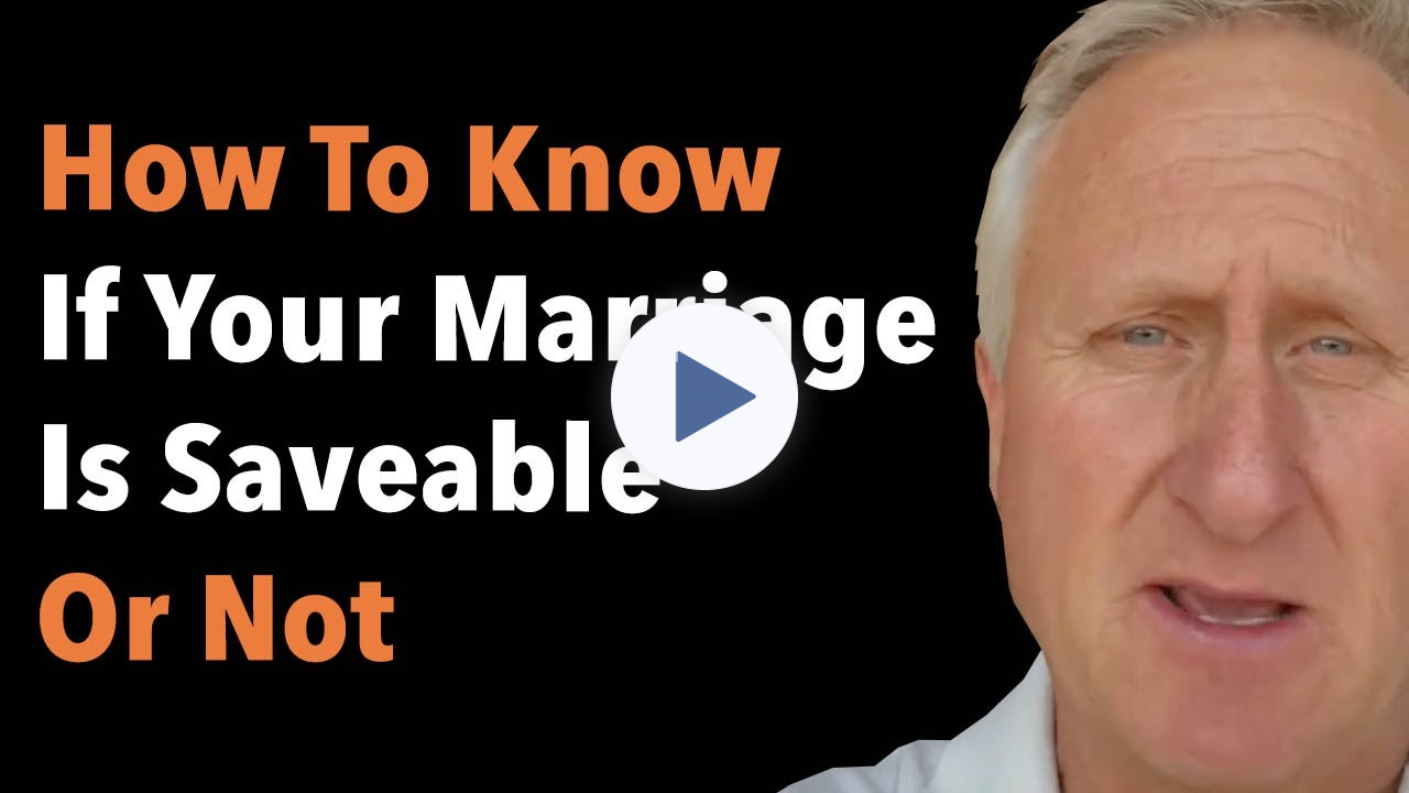 How To Know If Your Marriage Is Saveable Or Not