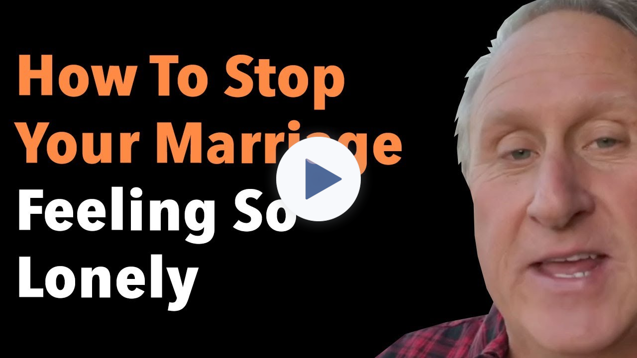 How To Stop Your Marriage Feeling So Lonely