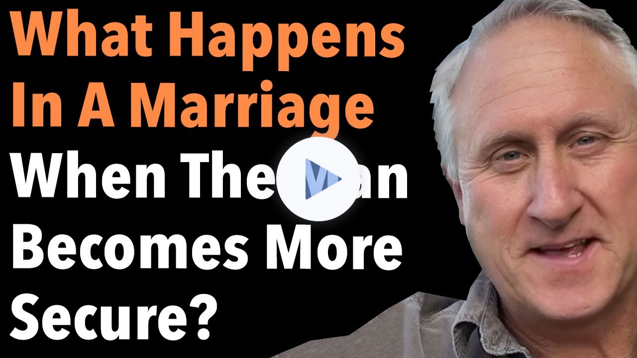 What Happens In A Marriage When The Man Becomes More Secure?