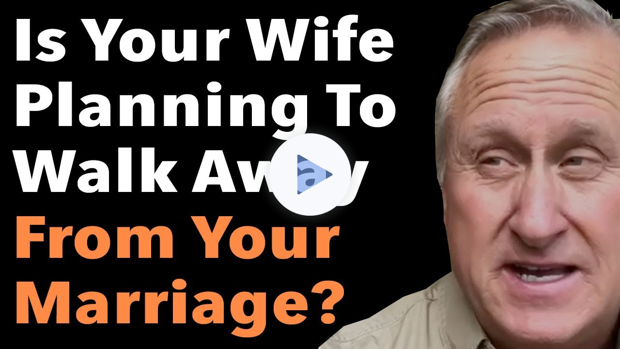 Is Your Wife Planning To Walk Away From Your Marriage?