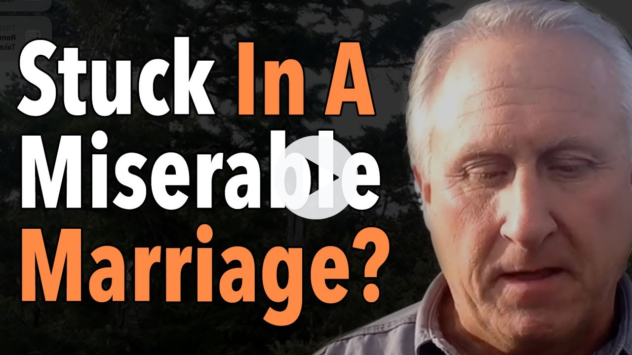 Stuck In A Miserable Marriage?