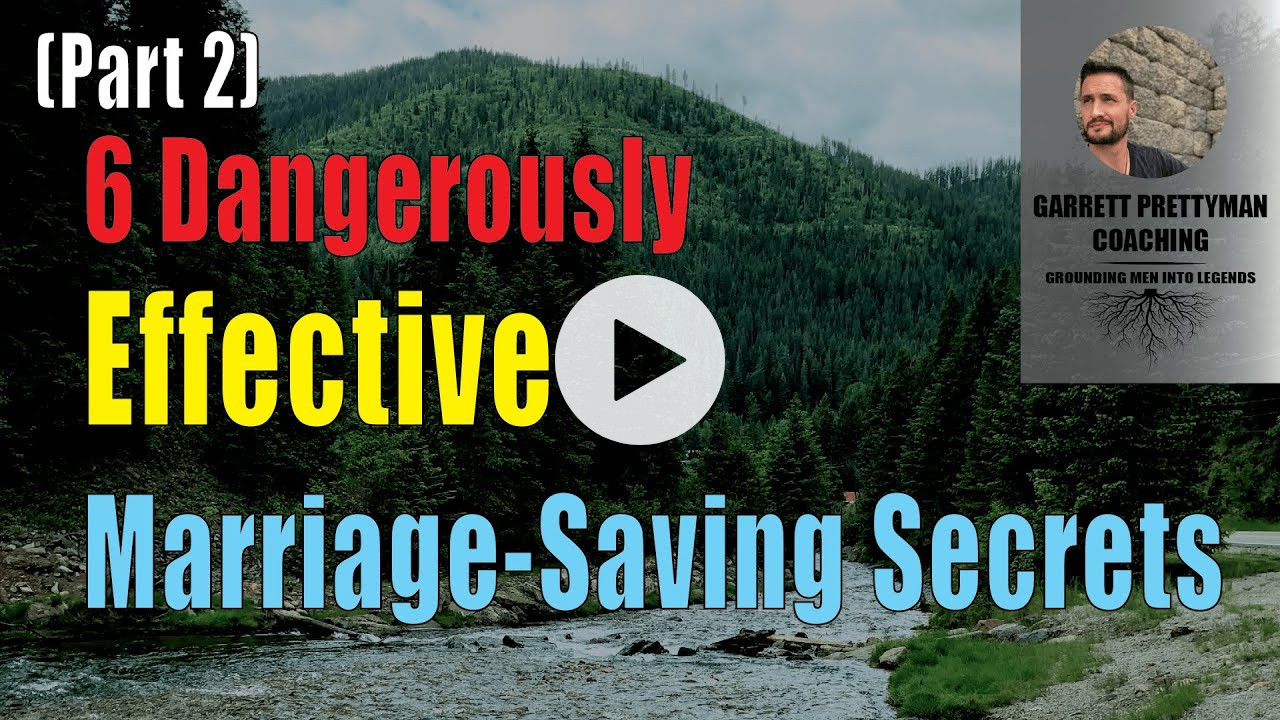 (Part 2) 6 Dangerously Effective Marriage-Saving Secrets