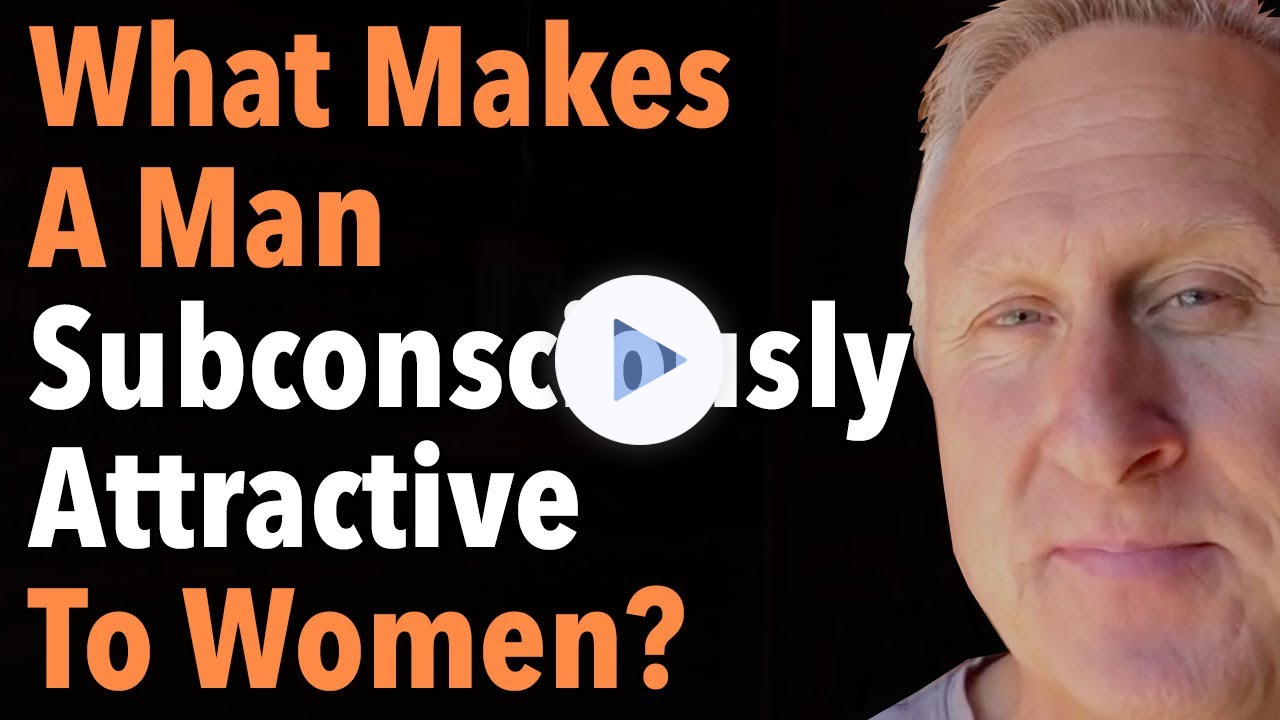 What Makes A Man Subconsciously Attractive To Women?