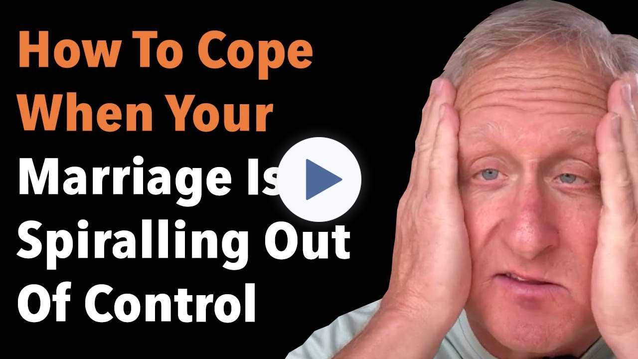 How To Cope When Your Marriage Is Spiralling Out Of Control