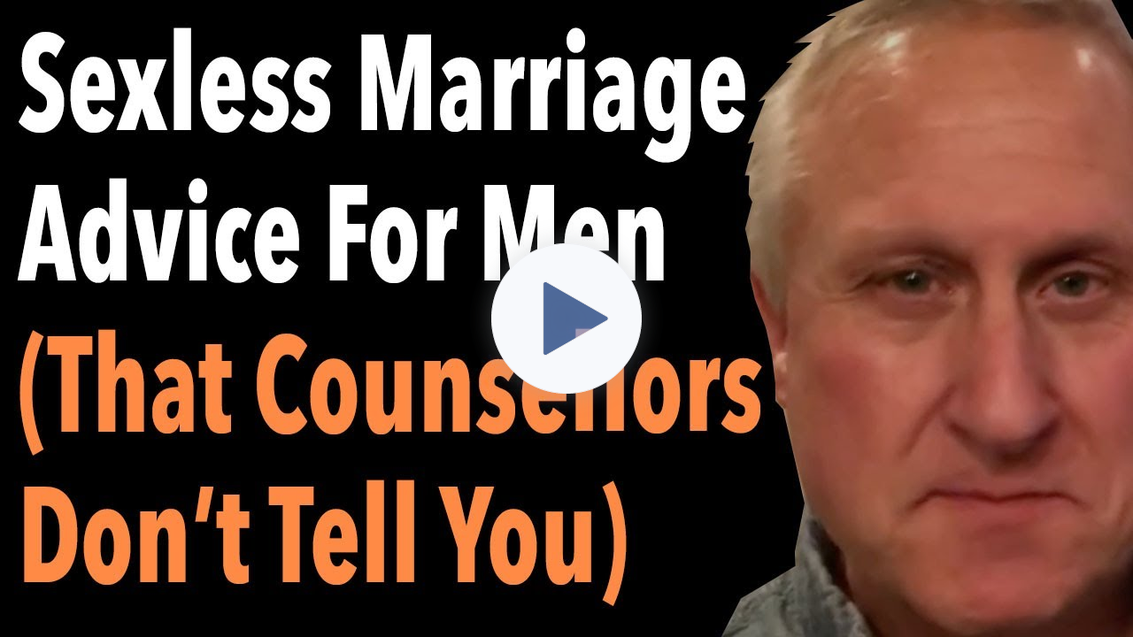 Sexless Marriage Advice For Men (That Counsellors Don't Tell You)