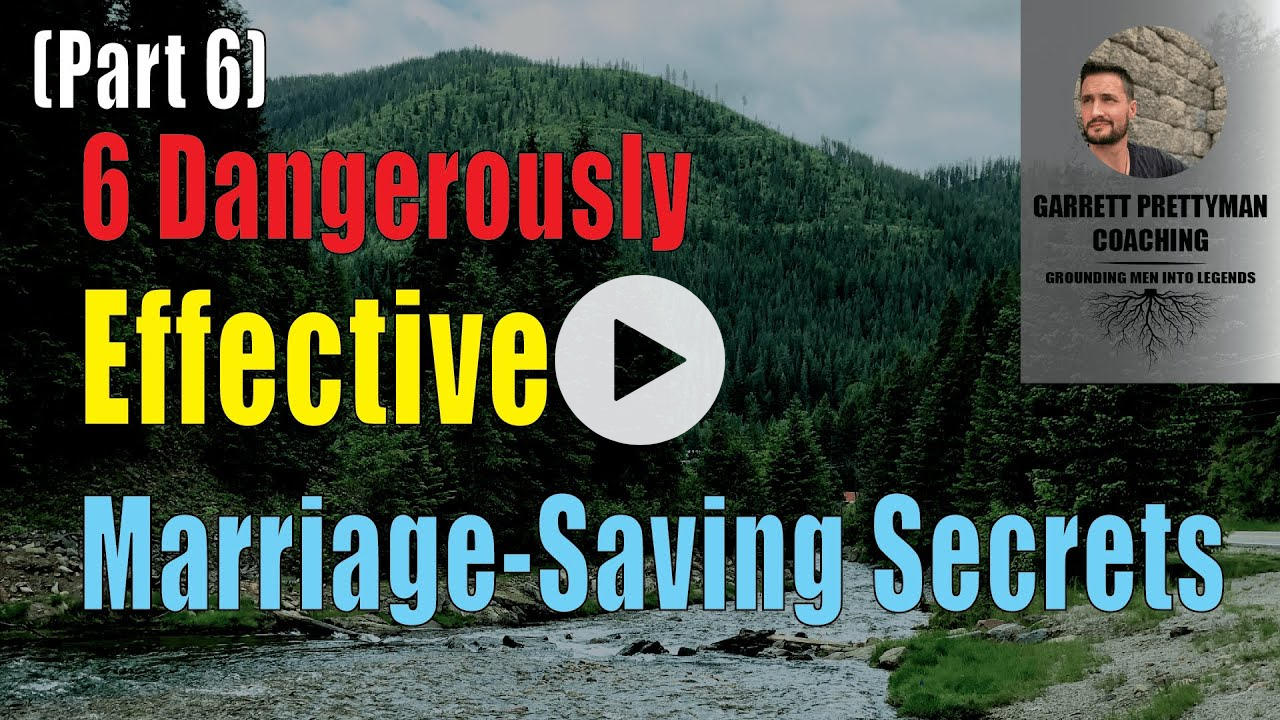 (Part 6) 6 Dangerously Effective Marriage-Saving Secrets