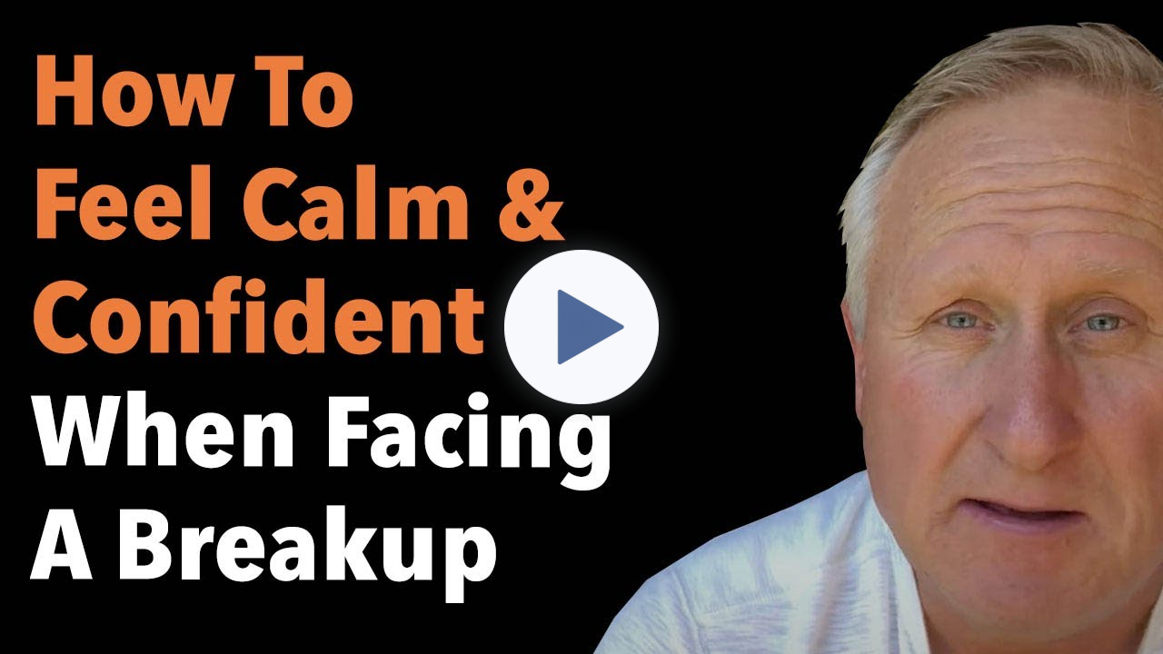 How To Feel Calm And Confident When Facing A Breakup
