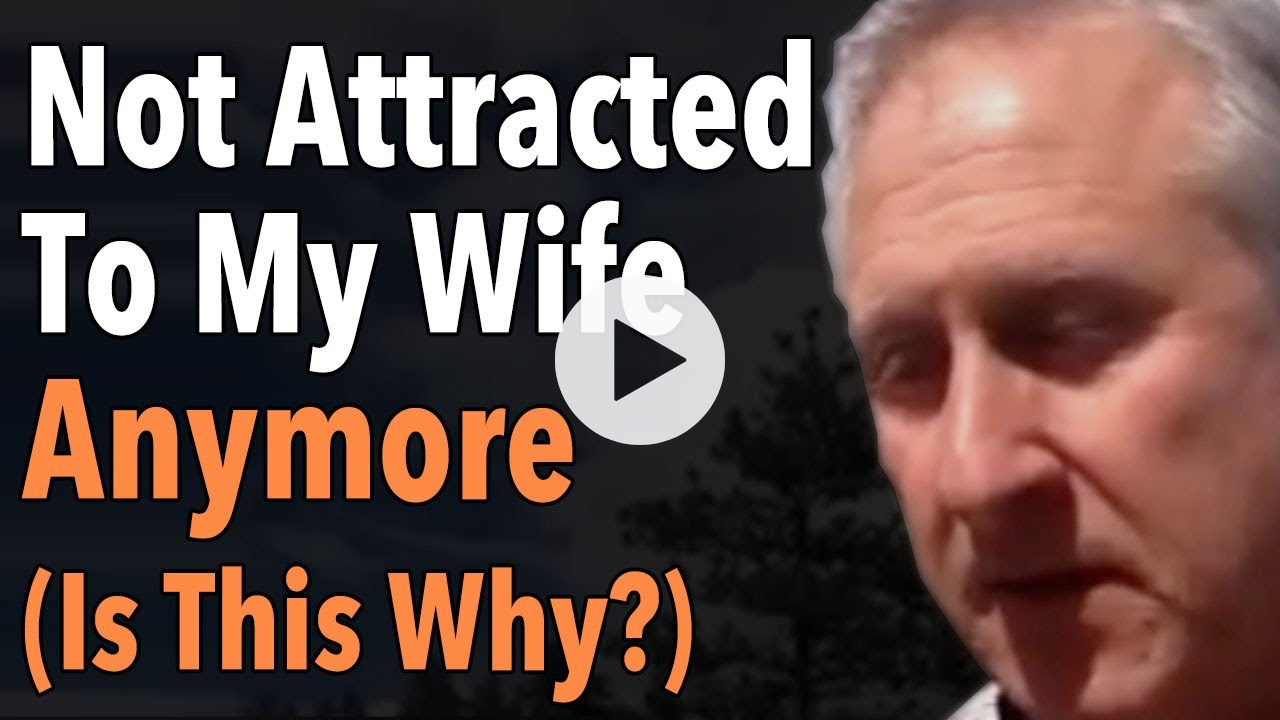 I'm Not Attracted To My Wife Anymore (Is This Why?)