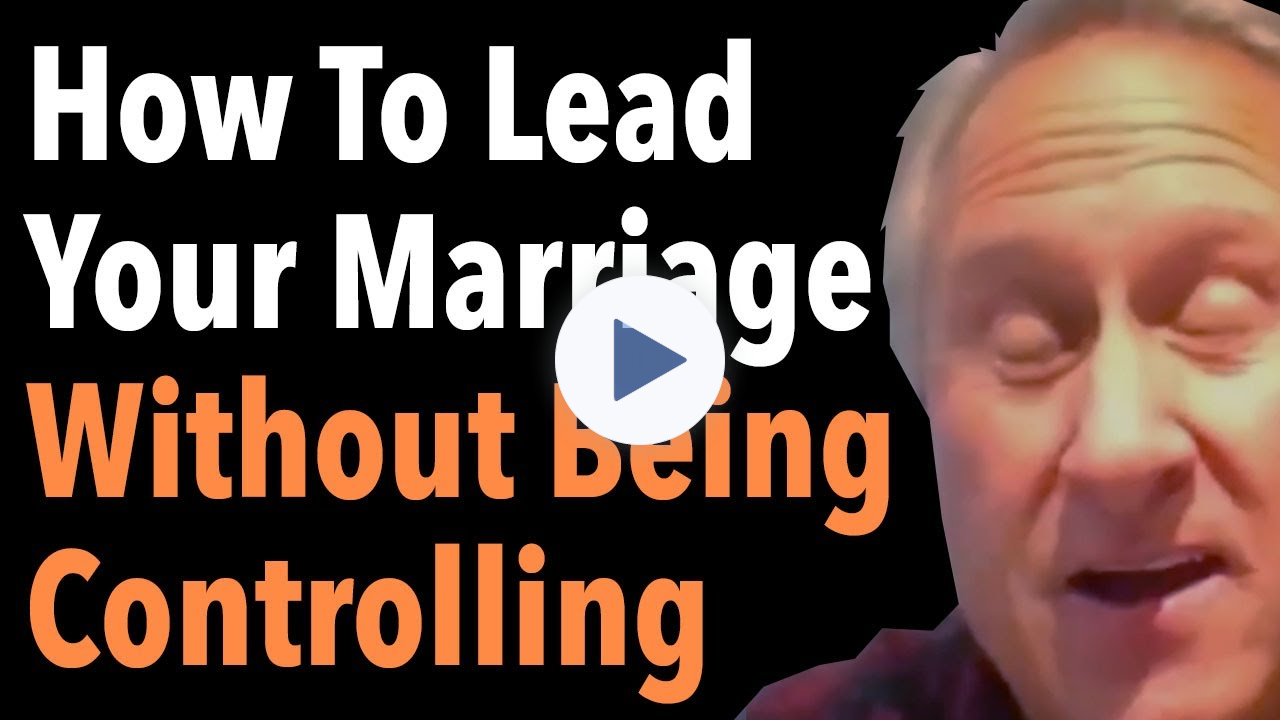 How To Lead Your Marriage Without Being Controlling